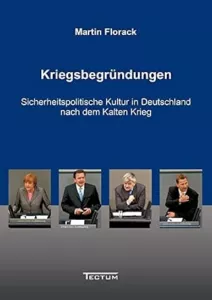 Cover: Kriegsbegründungen. Sicherheitspolitische Kultur in Deutschland nach dem Kalten Krieg